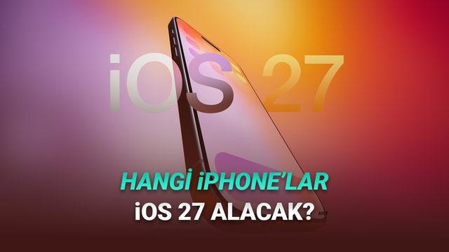 iOS 27 G&uuml;ncellemesi Alacak T&uuml;m iPhone Modelleri