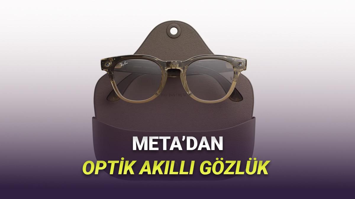 Meta, Optik G&ouml;zl&uuml;k Kullananların Vazge&ccedil;ilmezi Olacak Yeni Ray-Ban Akıllı G&ouml;zl&uuml;klerini Tanıttı