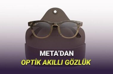Meta Ray-Ban Akıllı Gözlükler: Optik Kullanıcılar İçin Devrimsel Yenilikler