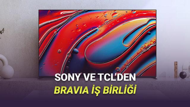 Sony ve TCL Ortaklığıyla Bravia Televizyonları: Teknolojide Yeni Dönem