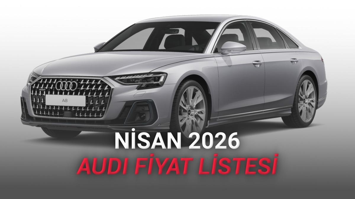 Nisan 2026 Audi Fiyat Listesi A&ccedil;ıklandı