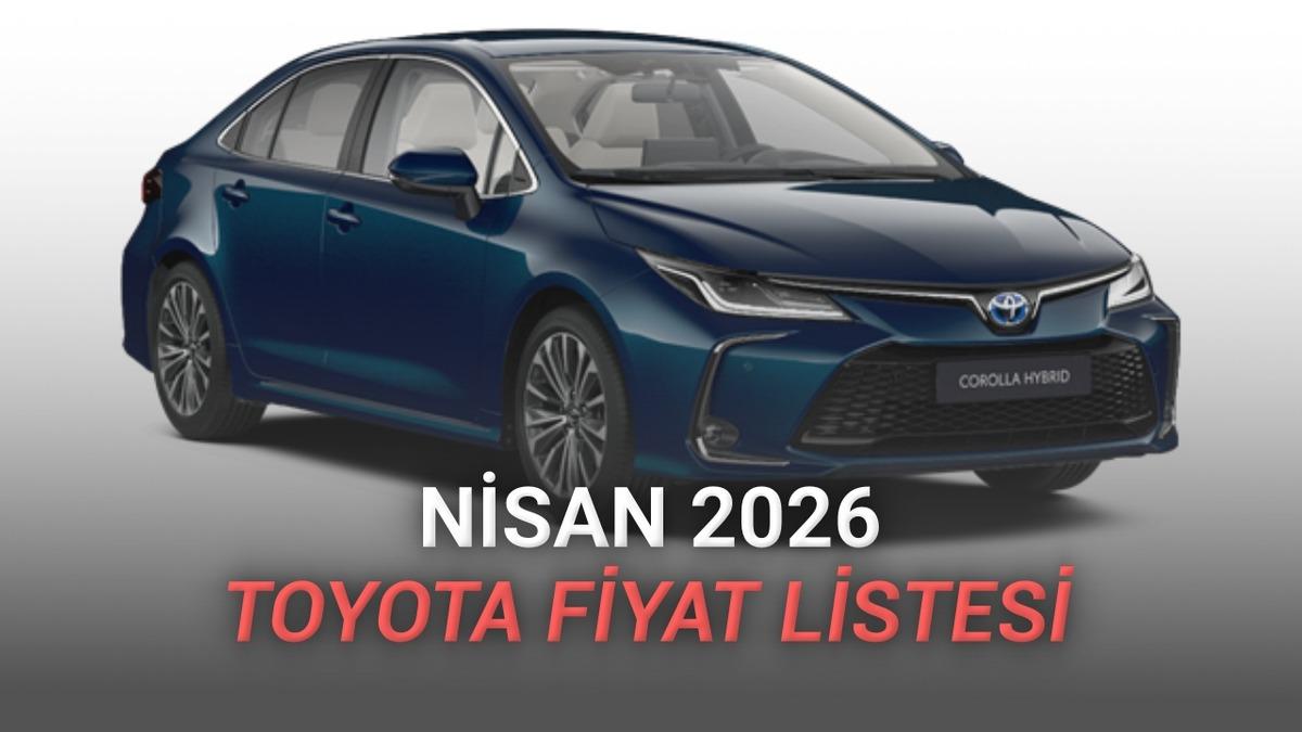 Nisan 2026 Toyota Fiyat Listesi A&ccedil;ıklandı: Corolla&rsquo;da 650 Bin TL&rsquo;ye Varan Dev İndirim!