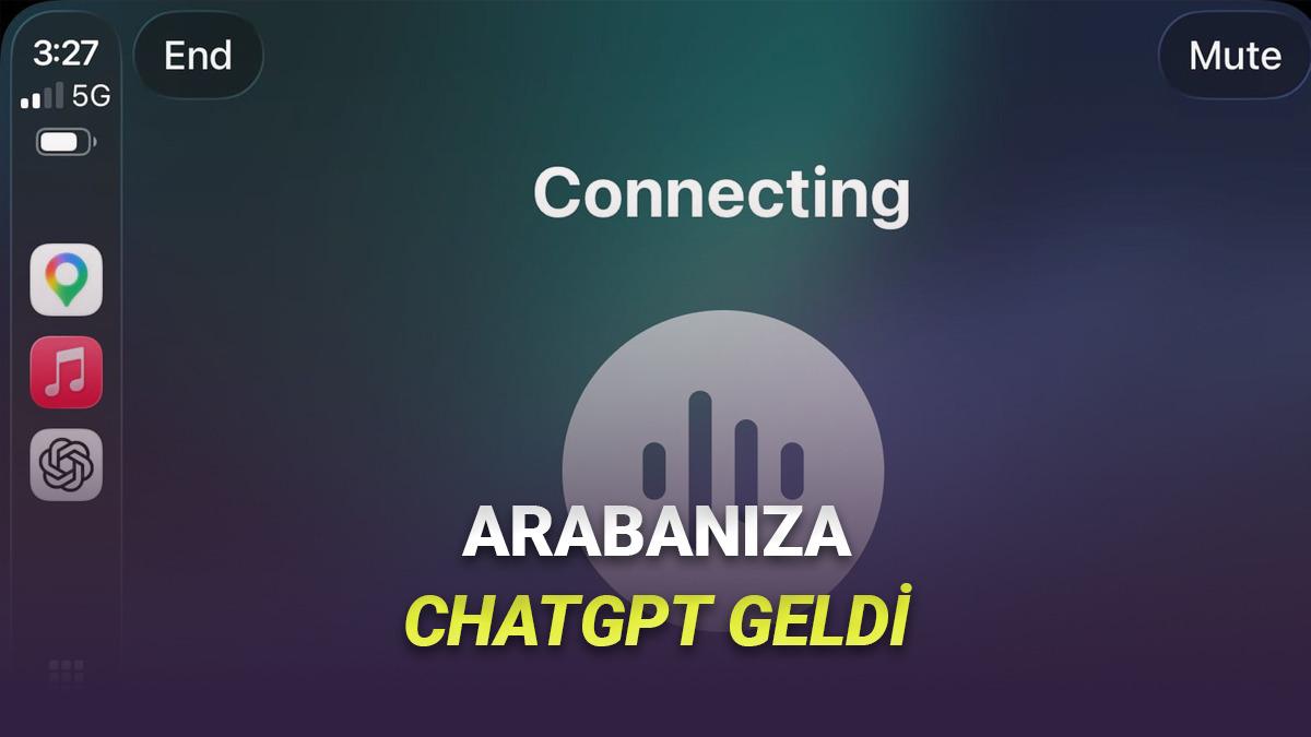 ChatGPT, Apple CarPlay'e Resmen Geldi! Arabanızda Yeni Asistanınız Olacak