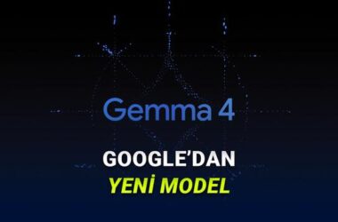Google’ın En Akıllı Açık Kaynak Modeli Gemma 4 Tanıtıldı