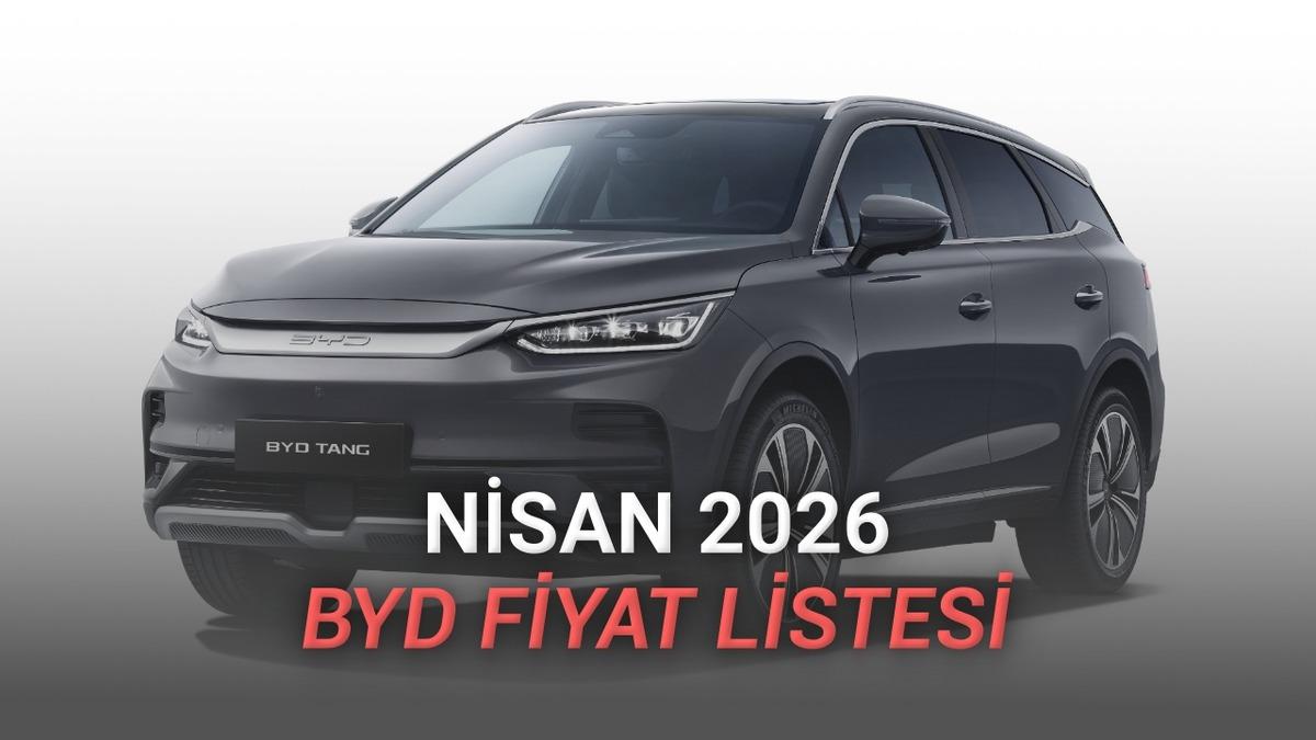 Nisan 2026 BYD Fiyat Listesi A&ccedil;ıklandı