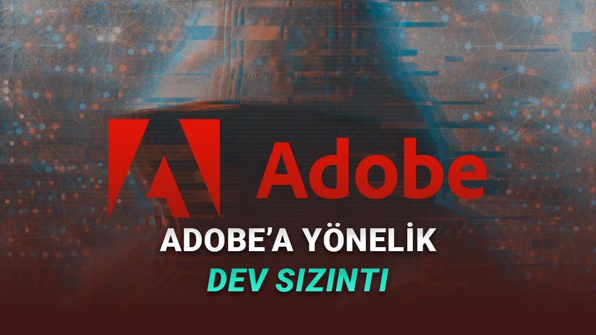 Adobe'da B&uuml;y&uuml;k Veri Sızıntısı Yaşandı: 13 Milyon Kullanıcı Bilgisinin Ele Ge&ccedil;irildiği İddia Ediliyor!