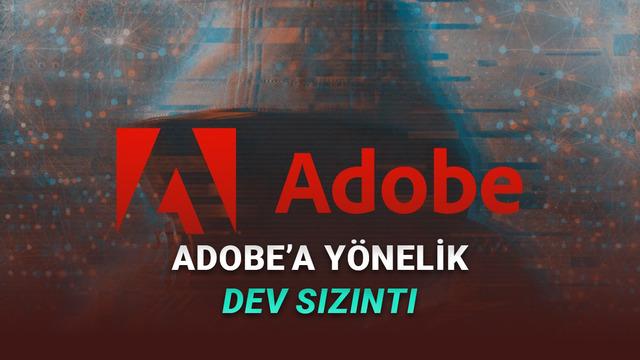 Adobe’da Büyük Veri Sızıntısı Yaşandı: 13 Milyon Kullanıcı Bilgisinin Ele Geçirildiği İddia Ediliyor!