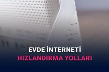 Evde İnternet Hızını Artırmanın Kanıtlanmış Yöntemleri