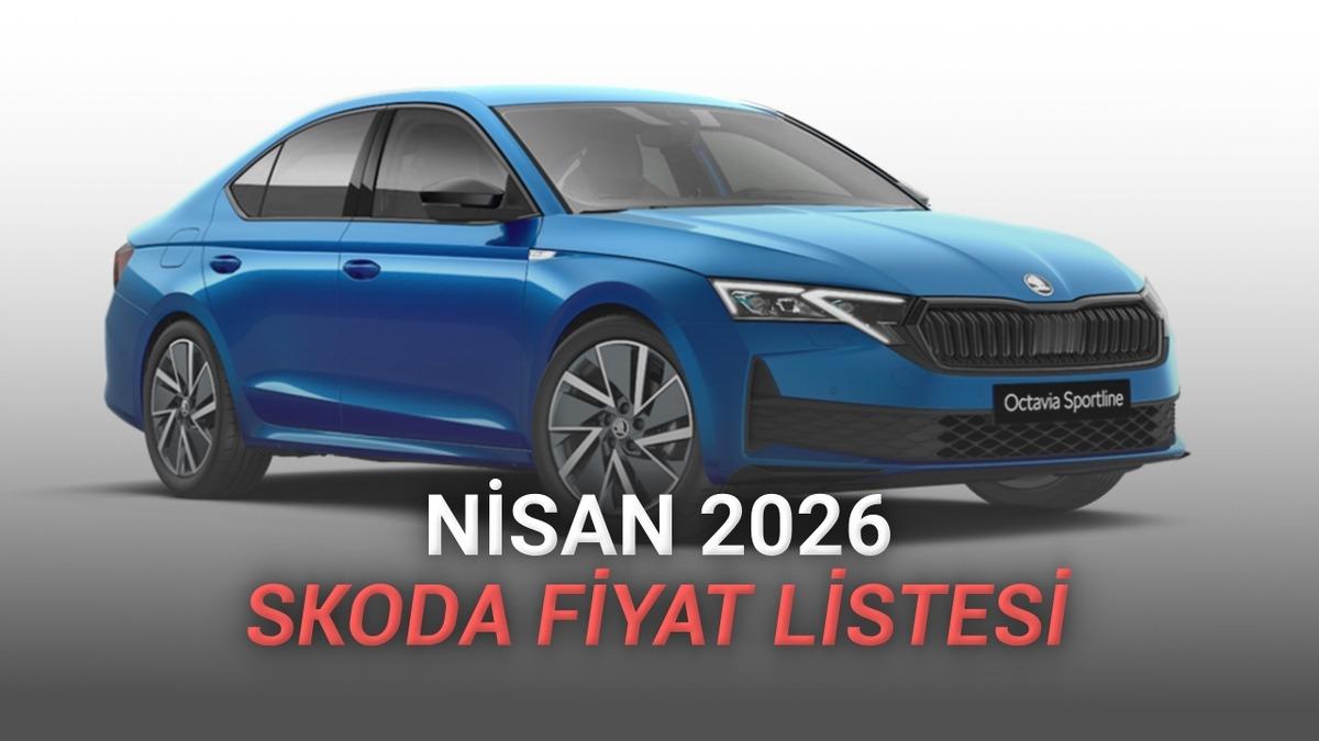 Nisan 2026 Skoda Fiyat Listesi A&ccedil;ıklandı