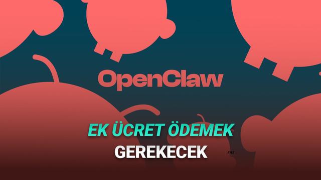 OpenClaw Yapay Zekâ Asistanı Claude’dan Ayrılıyor: Kullanıcılar İçin Yeni Dönem ve Ek Ücretler