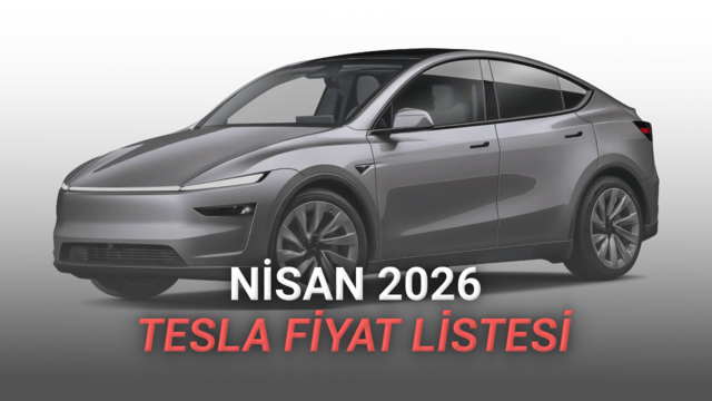 Nisan 2026 Tesla Fiyat Listesi A&ccedil;ıklandı