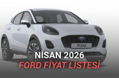 Nisan 2026 Ford Fiyat Listesi Açıklandı
