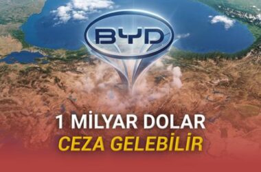 BYD Türkiye Krizi: 1 Milyar Dolarlık Ceza ve Yatırımın Geleceği