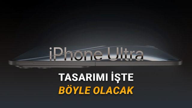 iPhone Ultra'nın Render G&ouml;r&uuml;nt&uuml;leri, Pil Kapasitesi ve Kalınlığı Ortaya &Ccedil;ıktı