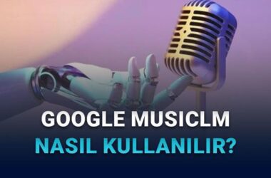 Google MusicLM ile Yapay Zeka Destekli Müzik Üretimi: Adım Adım Rehber