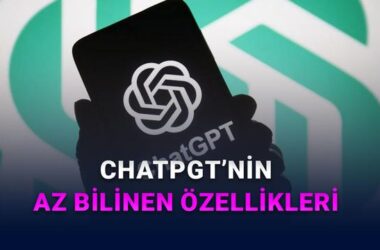 ChatGPT’nin Gizli Özellikleri: Bilinmeyen Yetenekler ve Kullanım İpuçları