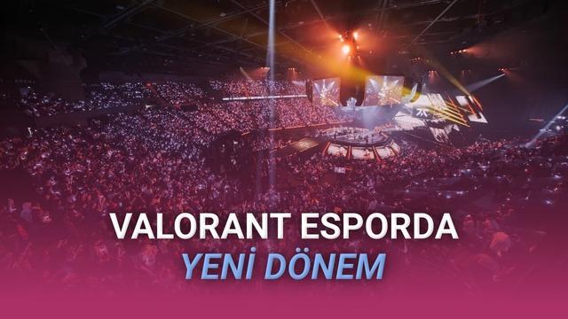 VALORANT Esporunda 2027 VCT Yenilikleri: Yeni Sistem, Fırsatlar ve Geleceğin Turnuva Ekosistemi