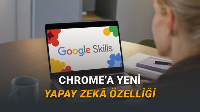 Google Chrome'u Daha Otomatik H&acirc;le Getiren "Skills" &Ouml;zelliği Tanıtıldı: Ne İşe Yarıyor ve Nasıl Kullanılır?