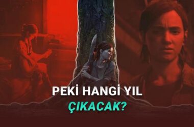 The Last of Us Part 3 Geliştirme Süreci: Heyecan Verici Detaylar ve Beklentiler