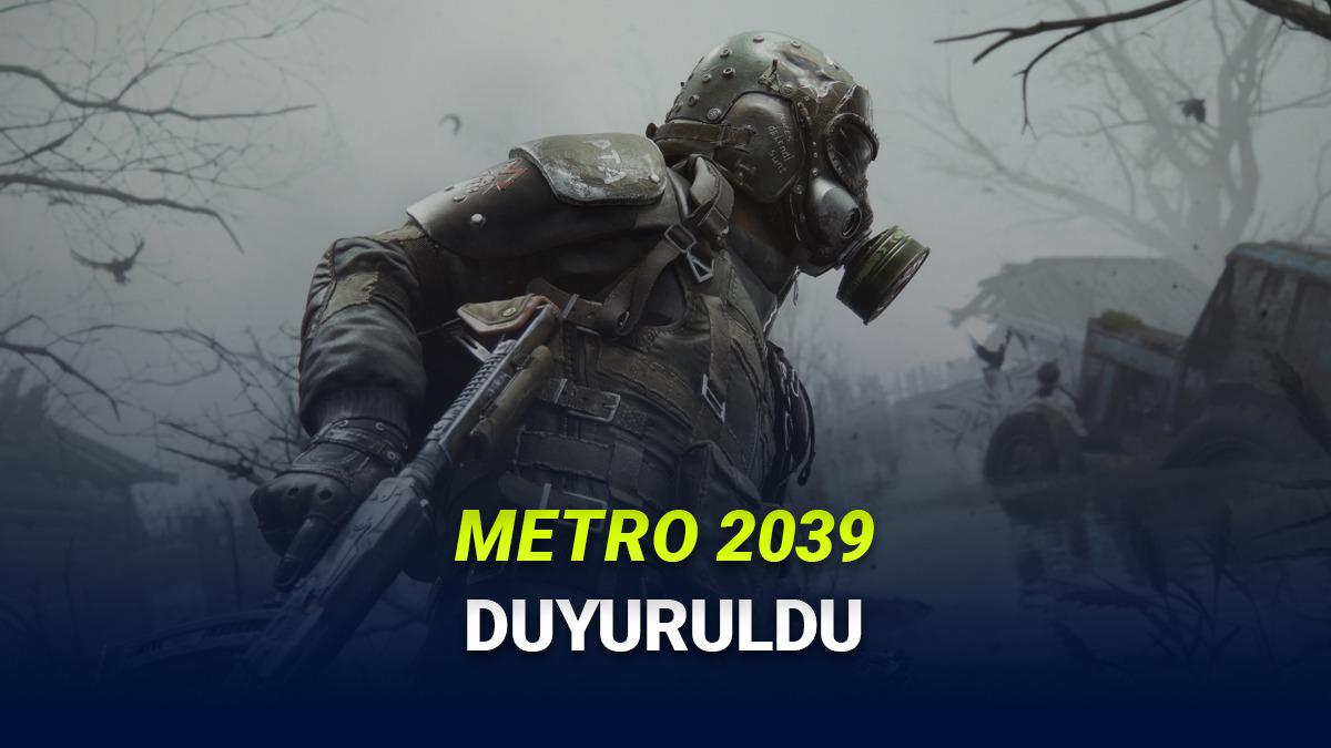 Metro 2039 Resmen Duyuruldu! T&uuml;rk&ccedil;e Desteğiyle Gelebilir
