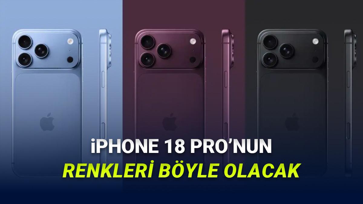 iPhone 18 Pro'nun Renk Se&ccedil;enekleri Ortaya &Ccedil;ıktı: Yeni Renge Hayran Kalacaksınız!