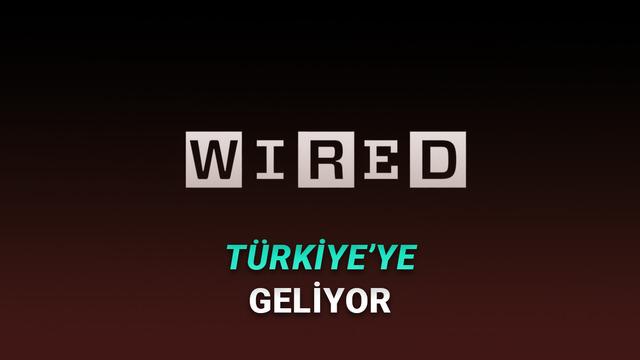 Wired Türkiye: Teknoloji, Bilim ve Kültürün Yeni Durağı