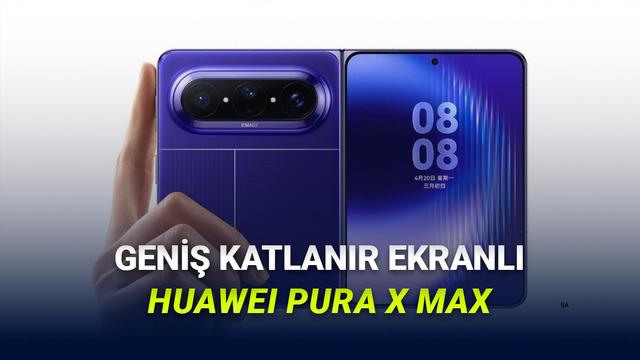 Katlanabilir iPhone &Ccedil;ıkmadan Ona Rakip Geldi: Geniş Katlanabilir Telefon Huawei Pura X Max Tanıtıldı