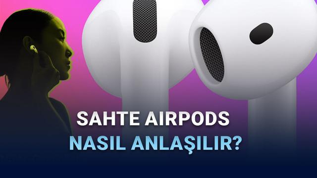 AirPods’ların Sahte Olduğu Nasıl Anlaşılır? Eksiksiz Kontrol Rehberi