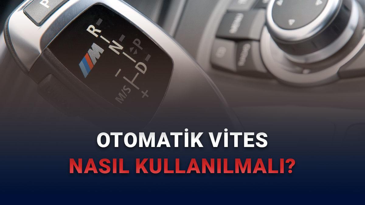 Y&uuml;ksek KM&rsquo;deki Bir Otomatik Vites Araba Nasıl Kullanılmalı?