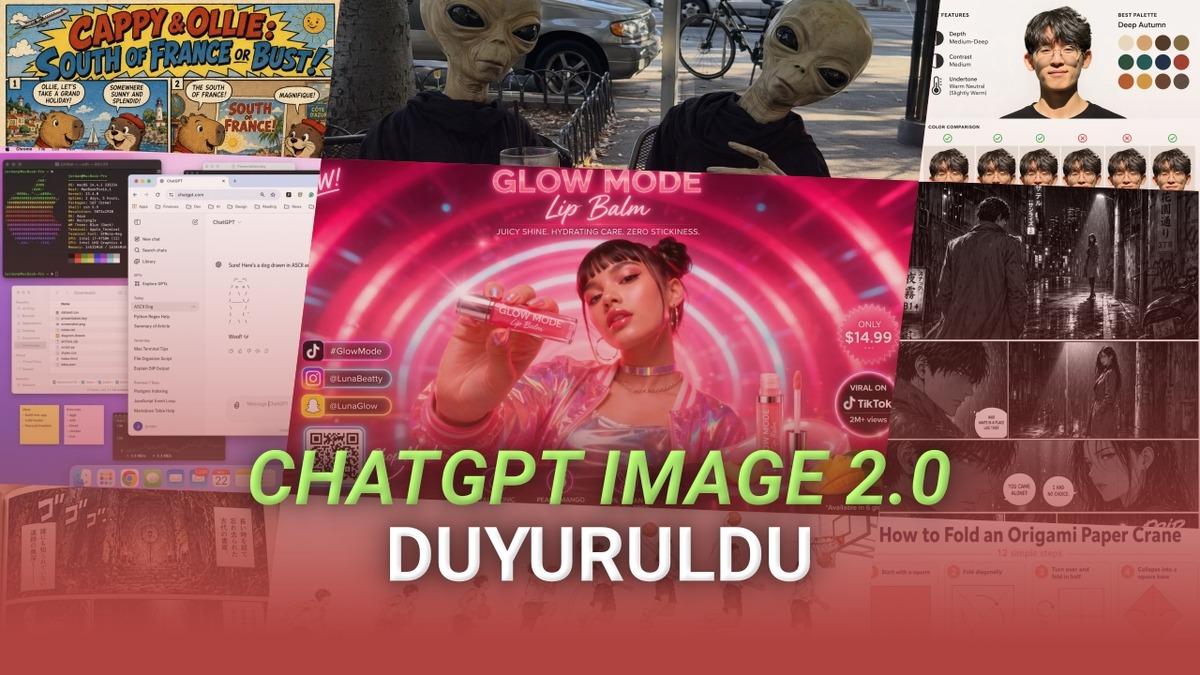 OpenAI, ChatGPT Images 2.0&rsquo;ı Duyurdu: Nano Banana&rsquo;ya G&uuml;&ccedil;l&uuml; Rakip Geldi!