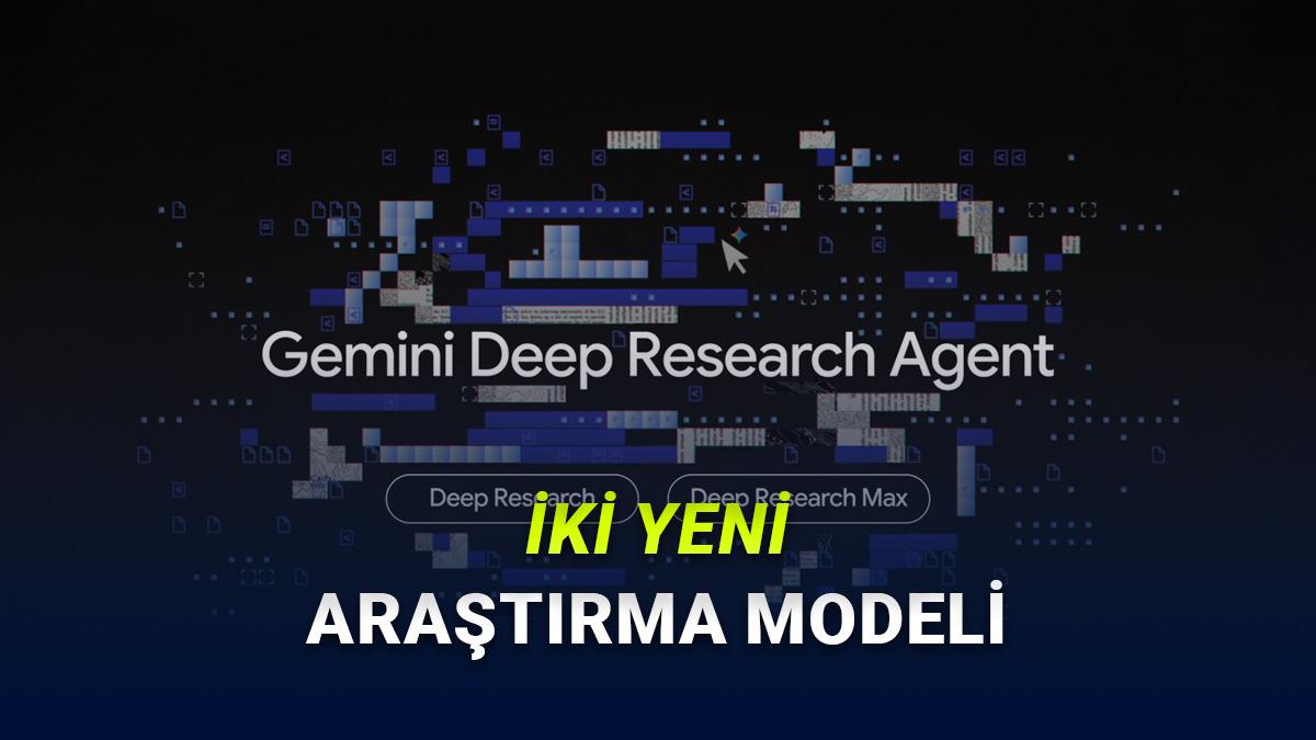Google&rsquo;dan Araştırmada Yeni D&ouml;nem: Deep Research ve Deep Research Max Duyuruldu!