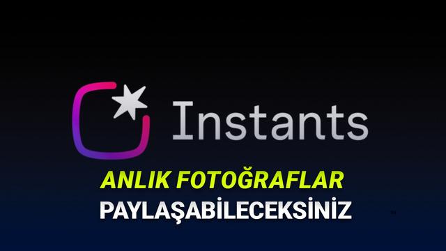 Instagram Instants Nedir? Özellikleri, Kullanımı ve Geleceği
