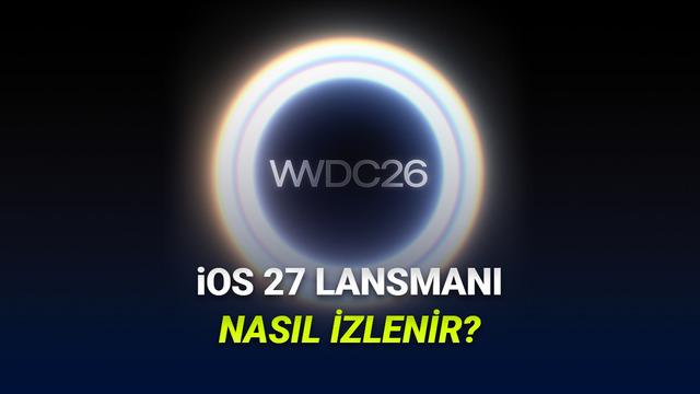WWDC 2026: iPhone ve Apple Ekosistemine Gelecek Yenilikler ve Canlı İzleme Rehberi
