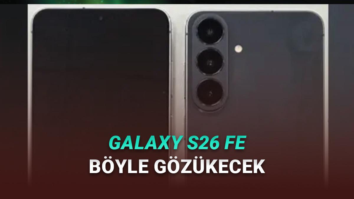 Samsung Galaxy S26 FE'den İlk Fotoğraflar Geldi: İşte Tasarımı