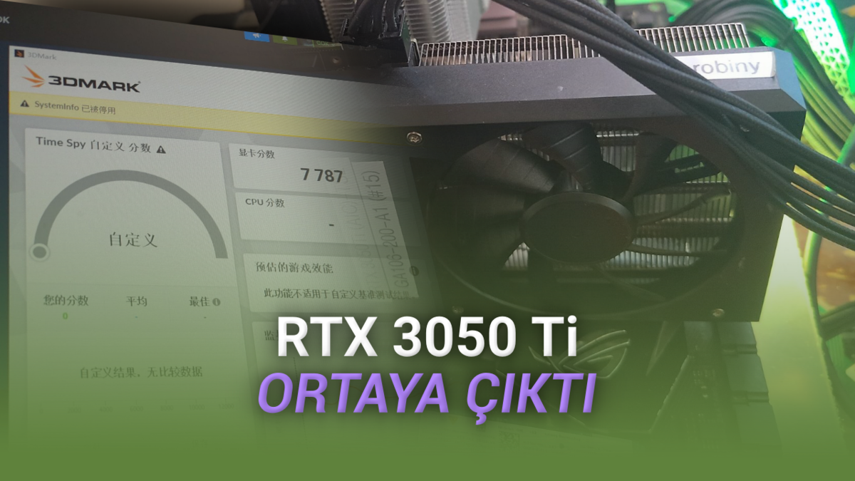 Hiçbir Zaman Piyasaya Sürülmeyen RTX 3050 Ti Ortaya Çıktı: Meğer Her Şey Hazırmış
