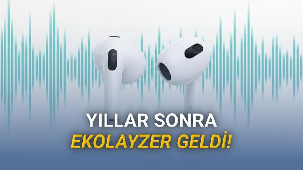 AirPods Kullanıcılarının Yıllardır Beklediği Özellik Duyuruldu: Ekolayzer