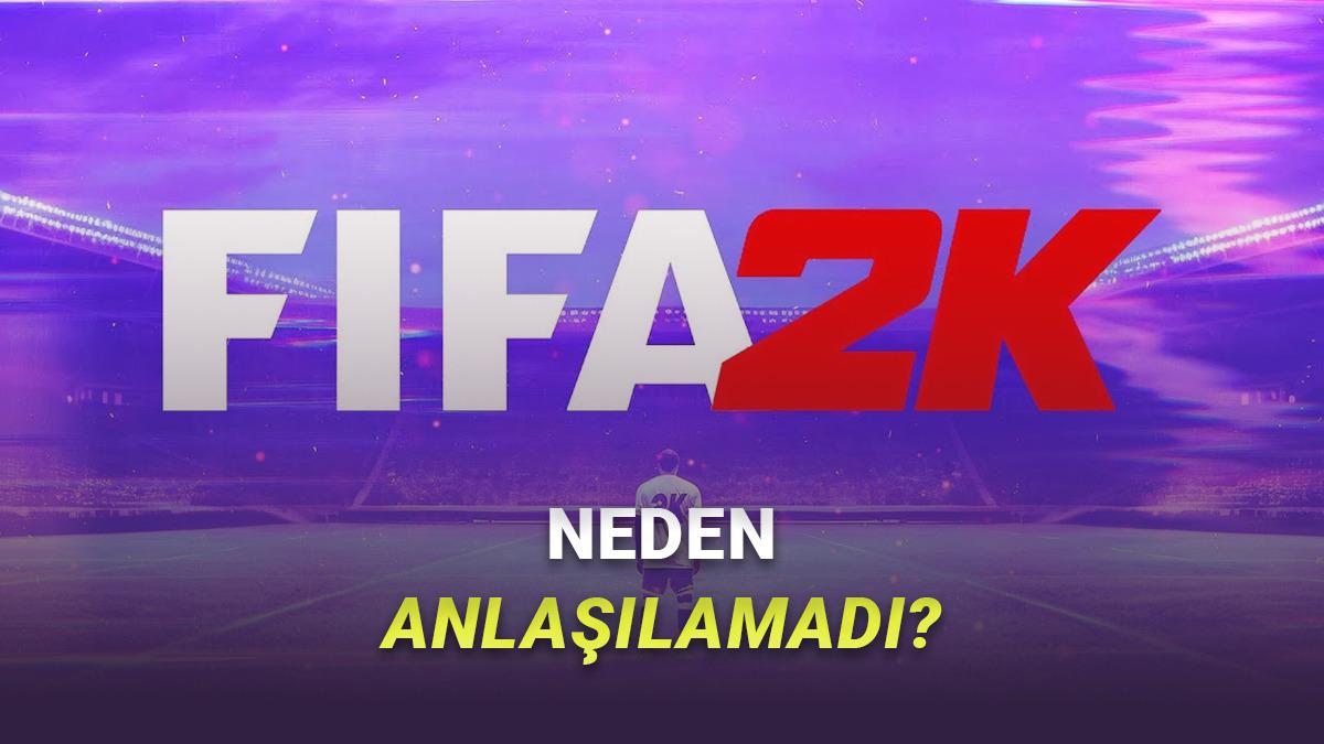 Yeni FIFA Oyununu Az Daha 2K'in Geliştireceği Ortaya Çıktı: Peki Anlaşma Neden Gerçekleşmedi?