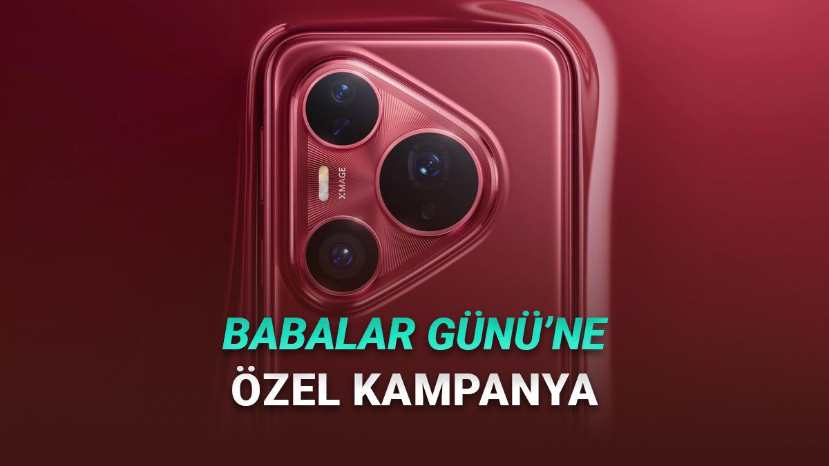 Huawei, Babalar Günü'ne Özel Kampanya Başlattı: Birçok Üründe İndirim ve Hediye Var!