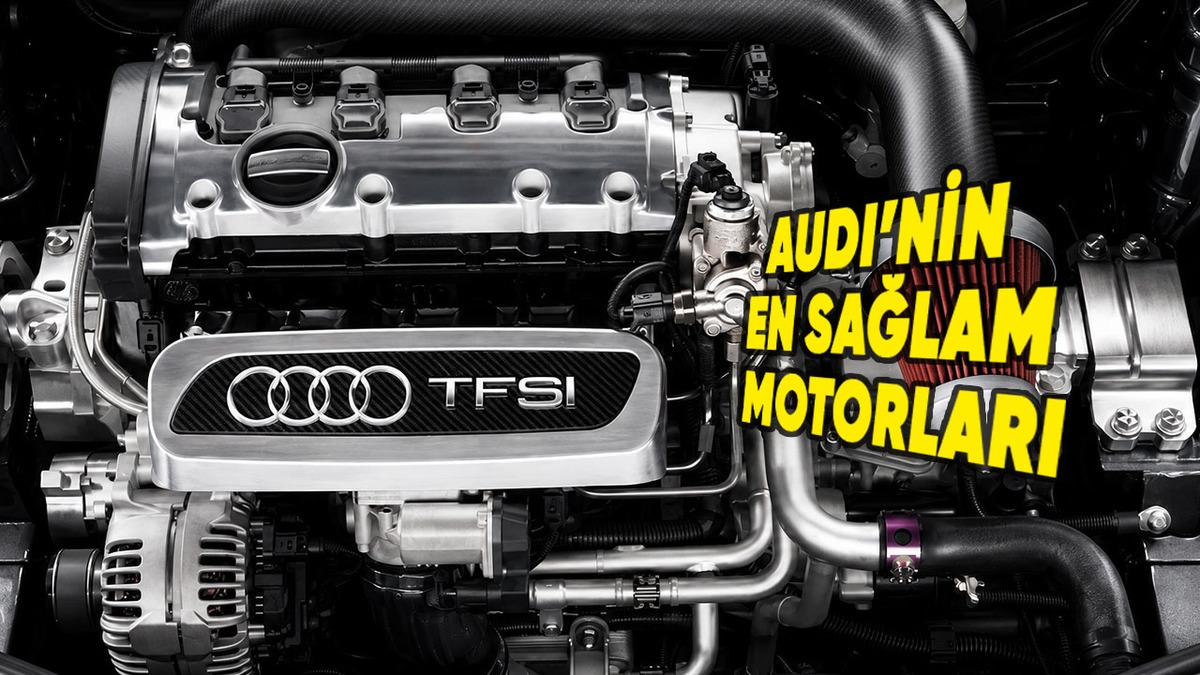 Audi'nin Bugüne Kadar Ürettiği En Sağlam Motorlar ve Özellikleri