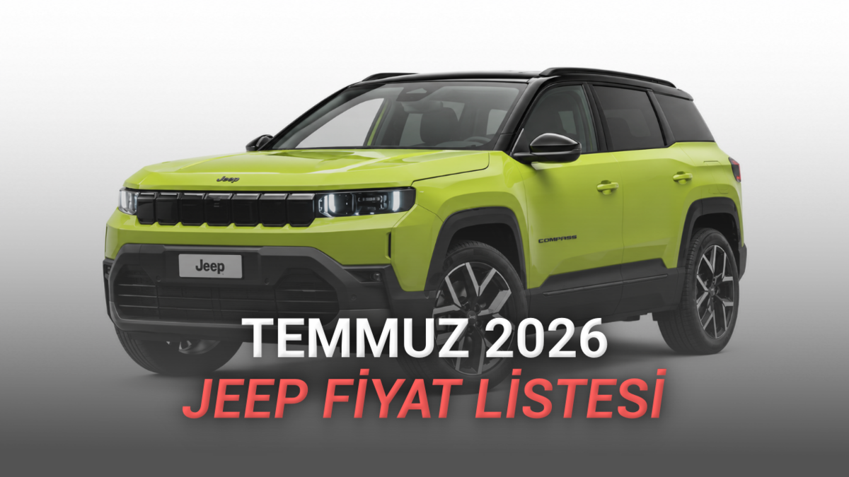 Temmuz 2026 Jeep Fiyat Listesi Açıklandı: Compass E-Hybrid’de 300 Bin TL İndirim Var!
