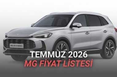 MG Temmuz 2026 Fiyat Listesi ve Kampanyalar: Güncel Hibrit ve Benzinli Modeller
