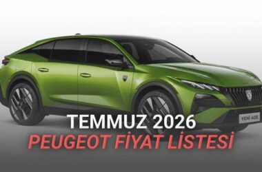 Temmuz 2026 Peugeot Güncel Fiyat Listesi ve Model Analizi