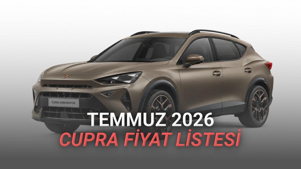 Temmuz 2026 Cupra Fiyat Listesi Açıklandı