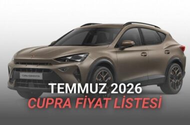 Cupra Temmuz 2026 Fiyat Listesi: Güncel Modeller, Donanımlar ve Opsiyonlar