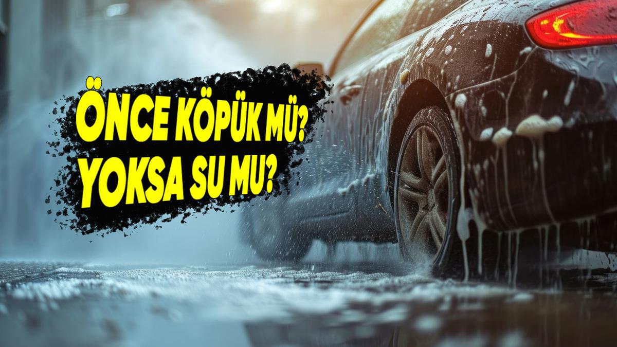 Araba Yıkarken Önce Köpük mü Yoksa Su mu Kullanılmalı? İşte En Net Cevap!