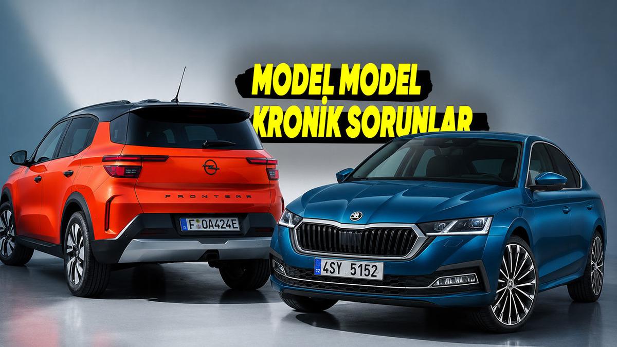 Model Model Açıkladık: Güncel, Sıfır Otomobillerin Kronik Problemleri