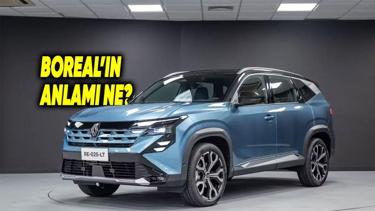 Renault'un Yeni Modeli Boreal'in Anlamı Ne? Öğrenince 'İsim Arabaya Cuk Oturmuş' Diyeceksiniz