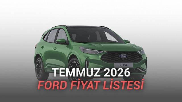Ford Temmuz 2026 Güncel Araç Fiyatları ve Modelleri Rehberi