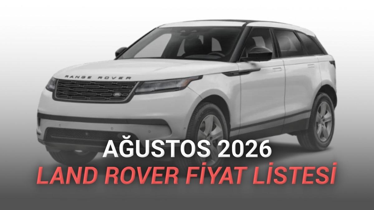 Ağustos 2026 Land Rover Fiyat Listesi Açıklandı: Range Rover 47 Milyon TL’yi Aştı