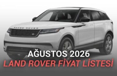 Land Rover Fiyat Listesi – Ağustos 2026